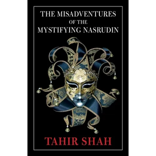 The Misadventures of the Mystifying Nasrudin