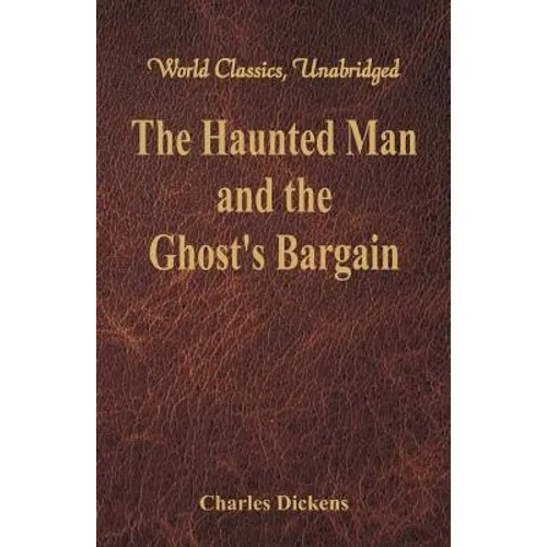The Haunted Man and the Ghost's Bargain (World Classics, Unabridged)