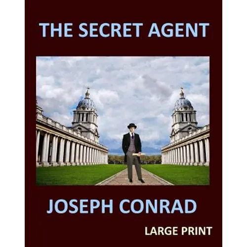 THE SECRET AGENT JOSEPH CONRAD Large Print: Large Print