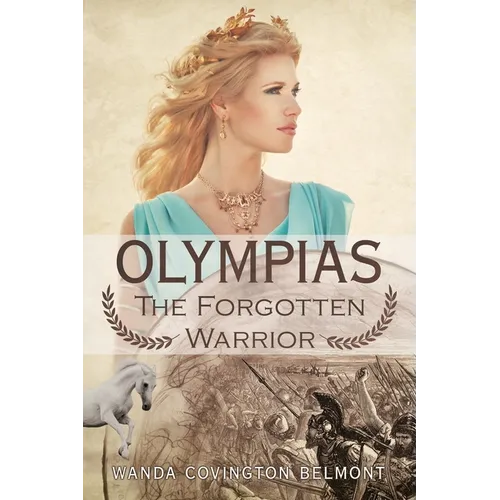 Olympias, the Forgotten Warrior