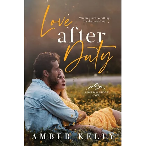 Love After Duty: An Enemies to Lovers Romance