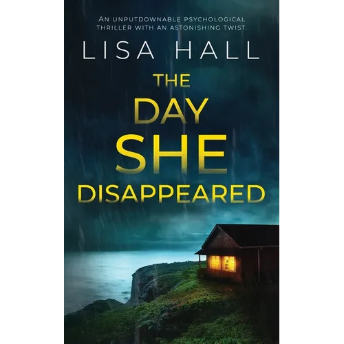THE DAY SHE DISAPPEARED an unputdownable psychological thriller with an astonishing twist