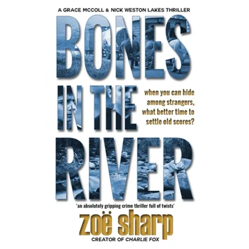 Bones in the River: CSI Grace McColl & Detective Nick Weston Lakes crime thriller Book 2