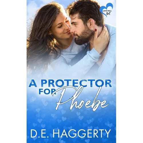 A Protector for Phoebe: an opposites attract romantic comedy