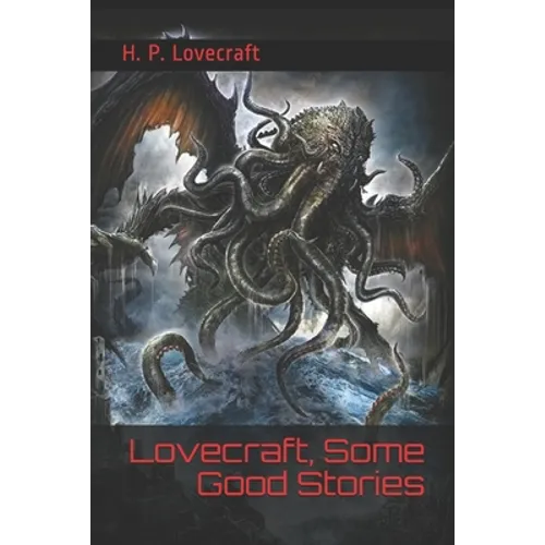 Lovecraft, Some Good Stories: (Official Edition)