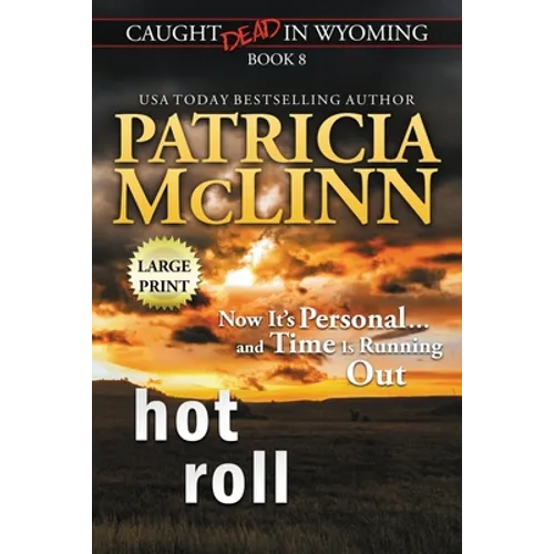 Hot Roll: Large Print (Caught Dead In Wyoming, Book 8)