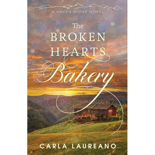 The Broken Hearts Bakery: A Clean Small-Town Contemporary Romance