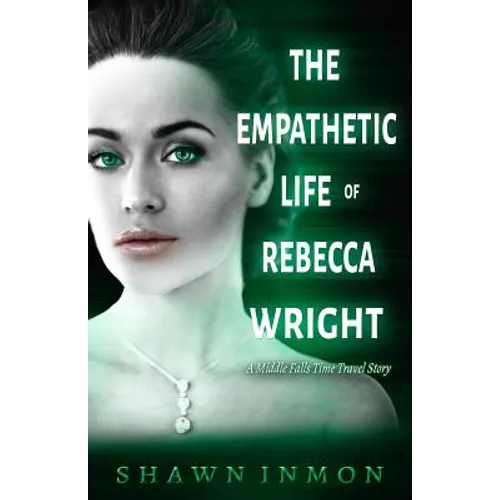 The Empathetic Life of Rebecca Wright: A Middle Falls Time Travel Story