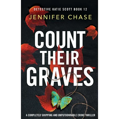 Count Their Graves: A completely gripping and unputdownable crime thriller