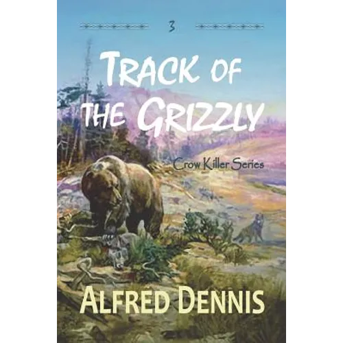 Track of the Grizzly: Crow Killer Series - Book 3
