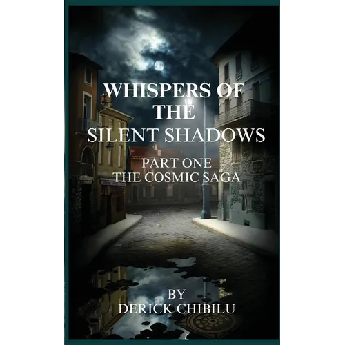 Whispers of the Silent Shadows" Part one -The Cosmic Saga