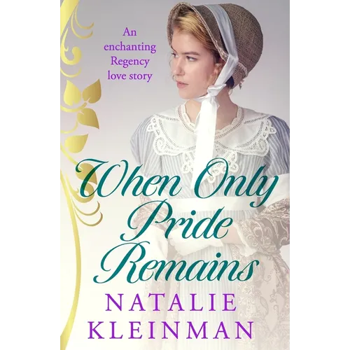 When Only Pride Remains: An enchanting Regency love story