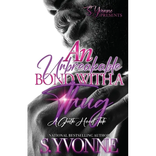 An Unbreakable Bond With A Thug: A Ghetto Hood Tale