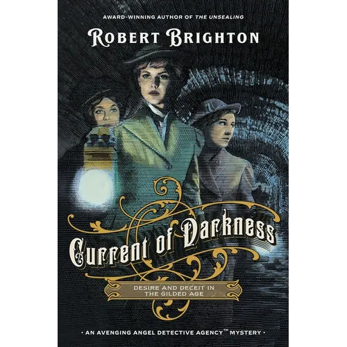 Current of Darkness: Desire and Deceit in the Gilded Age