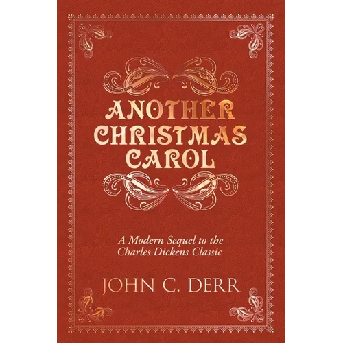 Another Christmas Carol: A Modern Sequel to the Charles Dickens Classic