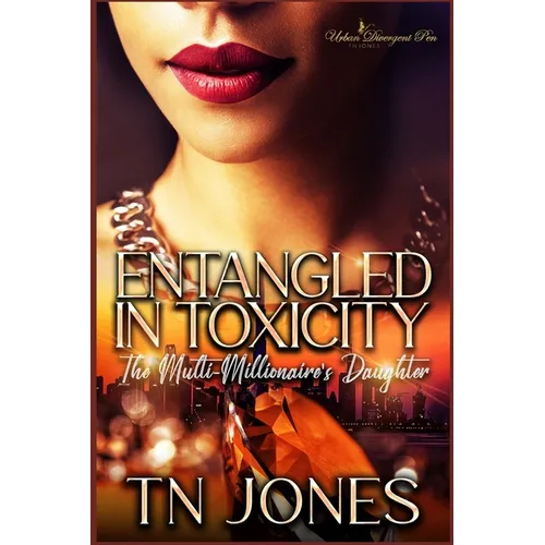 Entangled in Toxicity: The Multi-Millionaire's Daughter