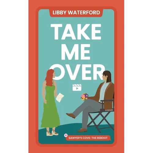 Take Me Over: A Small-Town Hollywood Romance