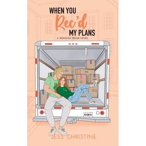 When You Rec'd My Plans: A Romance Rehab Novel