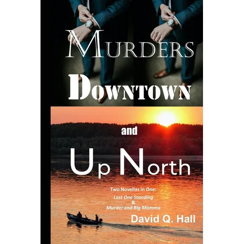 Murders Downtown and Up North: Last One Standing & Murder and Big Momma