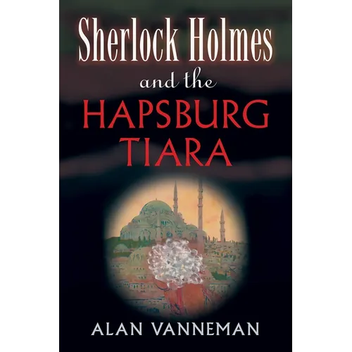 Sherlock Holmes and the Hapsburg Tiara