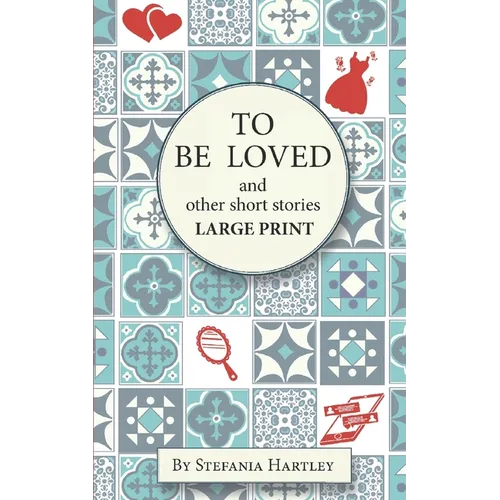 To Be Loved: Extra-Large Print humorous and heartwarming short stories