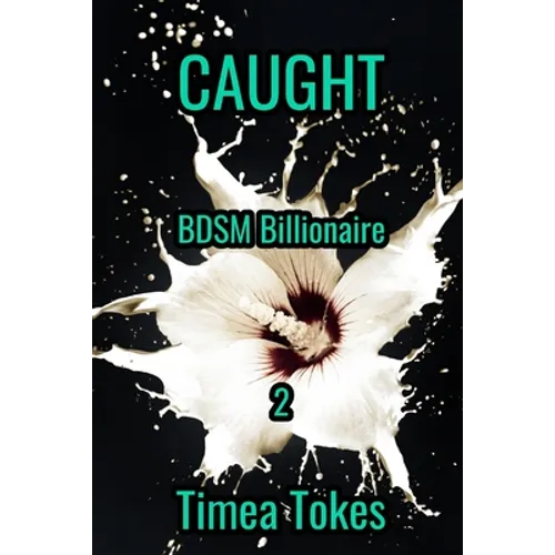 Caught: BDSM Billionaire, Book 2: (A Contemporary Office Romance Short Story)