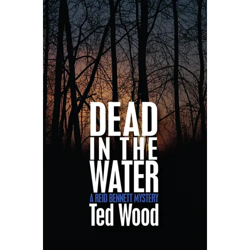 Dead in the Water: A Reid Bennett Mystery
