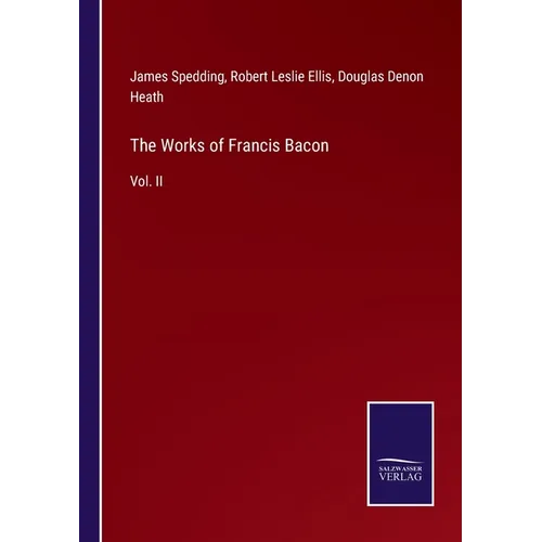 The Works of Francis Bacon: Vol. II