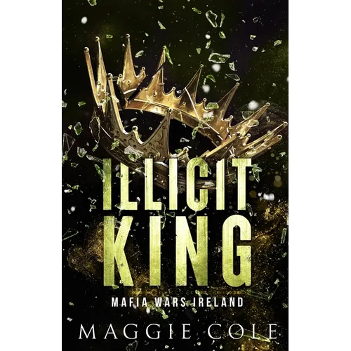 Illicit King: An Enemies to Lovers, Age Gap, Dark Mafia Romance
