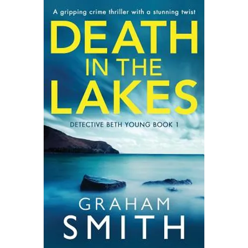 Death in the Lakes: A gripping crime thriller with a stunning twist