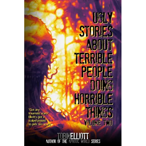 Ugly Stories About Terrible People Doing Horrible Things, Volume Two