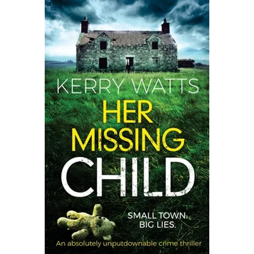 Her Missing Child: An absolutely unputdownable crime thriller