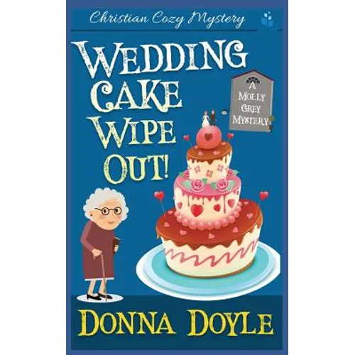 Wedding Cake Wipe Out: Christian Cozy Mystery