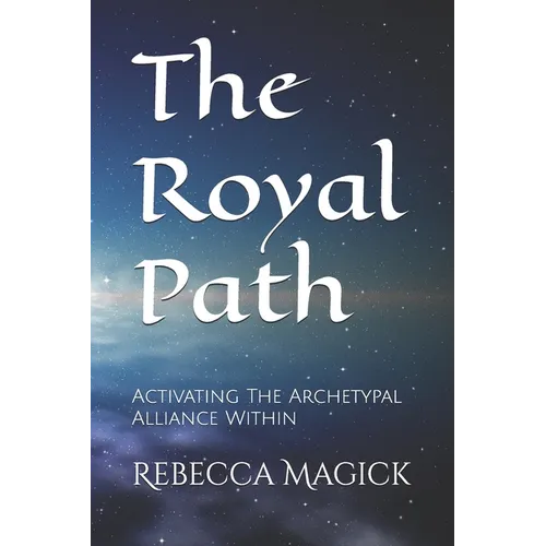 The Royal Path: Activating The Archetypal Alliance Within