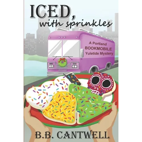 Iced, with Sprinkles: A Portland Bookmobile Yuletide Mystery