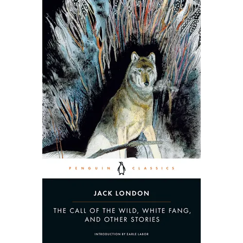 The Call of the Wild, White Fang, and Other Stories