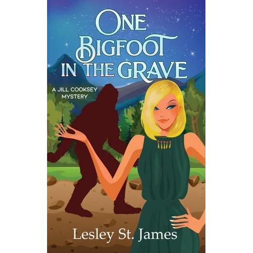 One Bigfoot in the Grave: A Jill Cooksey Mystery