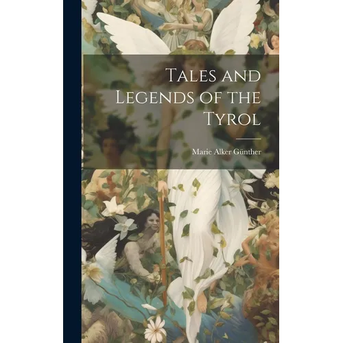 Tales and Legends of the Tyrol