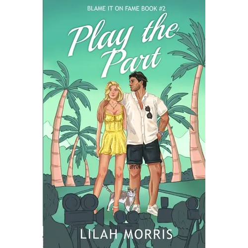 Play the Part: A Fake Dating Celebrity Romance