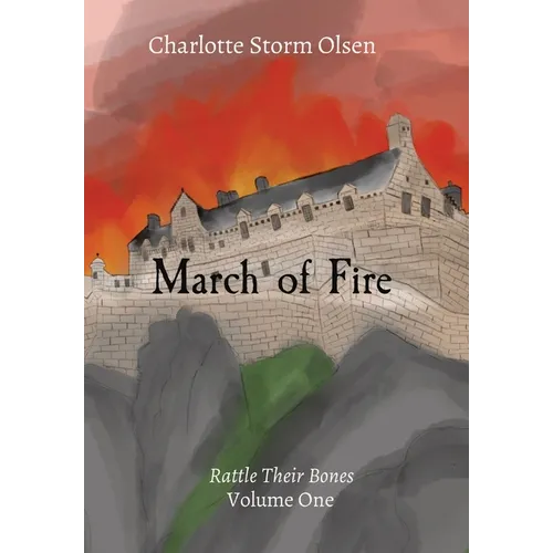 March of Fire: Rattle Their Bones Volume One