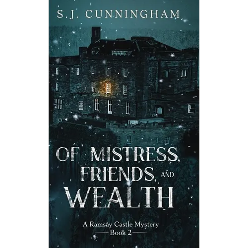 Of Mistress, Friends, and Wealth: A Ramsay Castle Mystery--Book 2