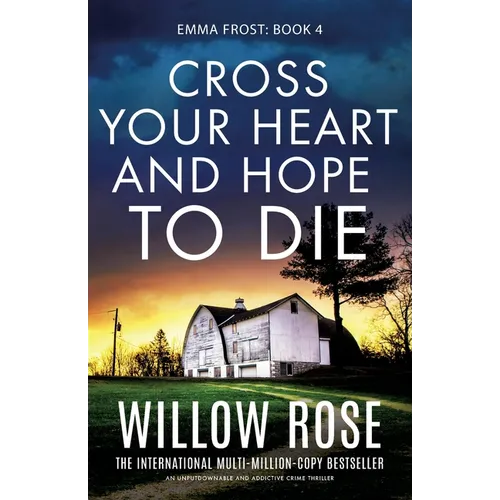 Cross Your Heart and Hope to Die: An unputdownable and addictive crime thriller