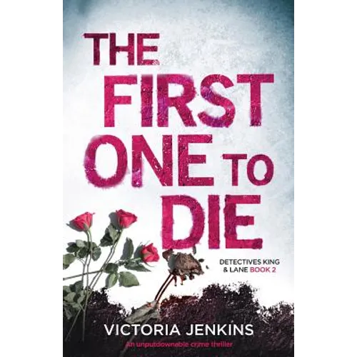 The First One to Die: An Unputdownable Crime Thriller