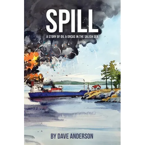Spill: Oil and Orcas in the Salish Sea