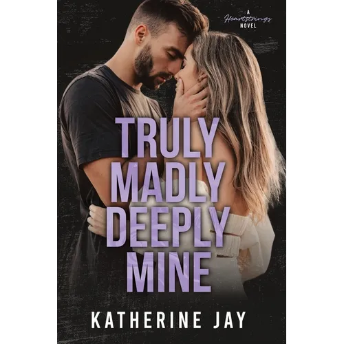 Truly Madly Deeply Mine: A Heartstrings Novel