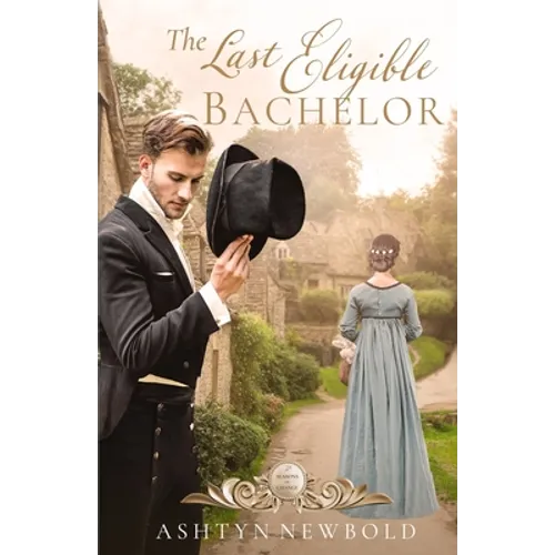 The Last Eligible Bachelor: A Regency Romance