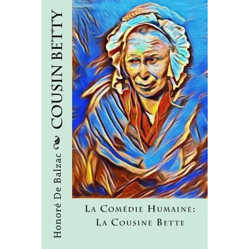 Cousin Betty: La Comédie Humaine: La Cousine Bette
