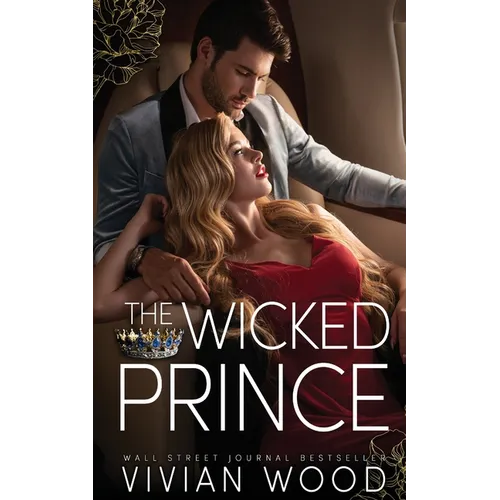 The Wicked Prince: A Steamy Enemies To Lovers Romance