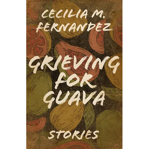 Grieving for Guava: Stories