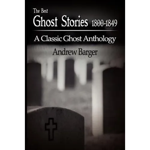 The Best Ghost Stories 1800-1849: A Classic Ghost Anthology
